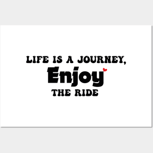 life is a journey, enjoy the ride Posters and Art